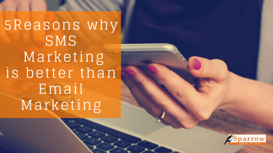 5 Reasons why SMS Marketing is better than Email Marketing