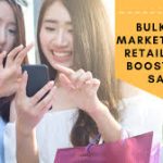 How Retailers are Using Bulk SMS Marketing to Boost Their Sales