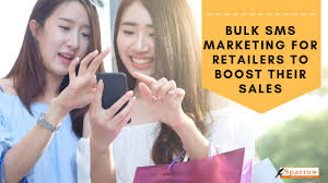 How Retailers are Using Bulk SMS Marketing to Boost Their Sales