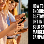 How to Encourage Customers to Opt-In to Your Bulk SMS Marketing Campaign