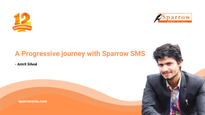 A progressive journey with SPARROW SMS | Amrit Silwal