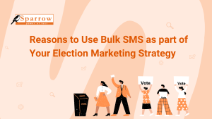 Reasons to Use Bulk SMS as part of Election Marketing Strategy