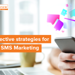 7 Effective strategies for Bulk SMS Marketing that converts Your SMS campaigns