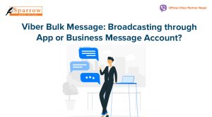 Viber Bulk Message: Broadcasting through App or Business Message Account?