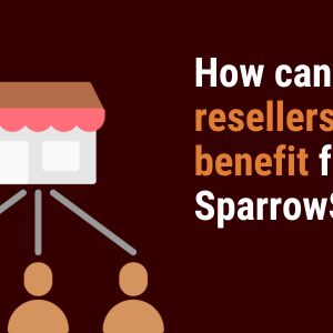 How can resellers benefit from SparrowSMS?