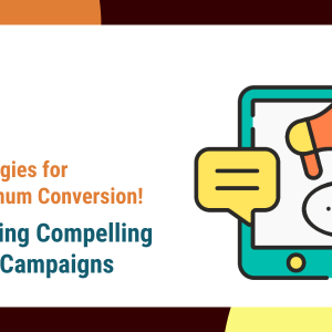Crafting Compelling SMS Campaigns: Strategies for Maximum Conversion