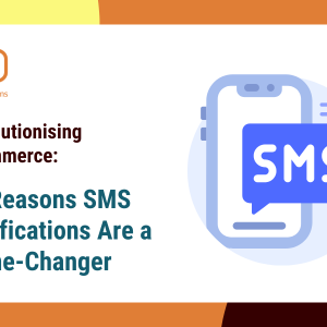 Revolutionising eCommerce: 12 Reasons SMS Notifications Are a Game-Changer