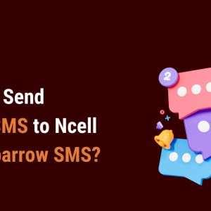How to send Bulk SMS to Ncell Numbers with Sparrow SMS: A Comprehensive Guide